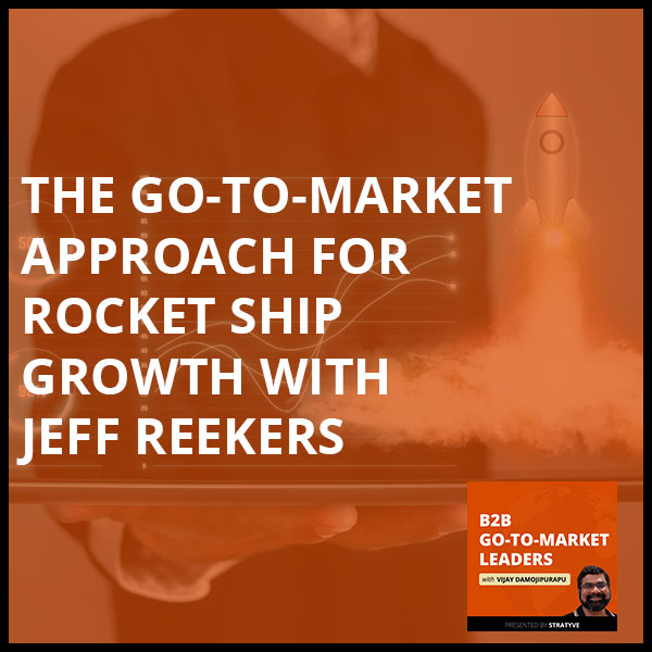 B2B 17 | Go-To-Market Approach