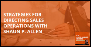 B2B 18 Shaun Allen | Sales Operations
