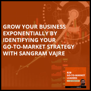 B2B 20 Sangram Vajre | Grow Your Business