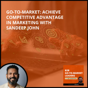 B2B 47 | Achieve Competitive Advantage