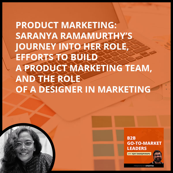 B2B Go-To-Market Leaders | Saranya Ramamurthy | Product Marketing